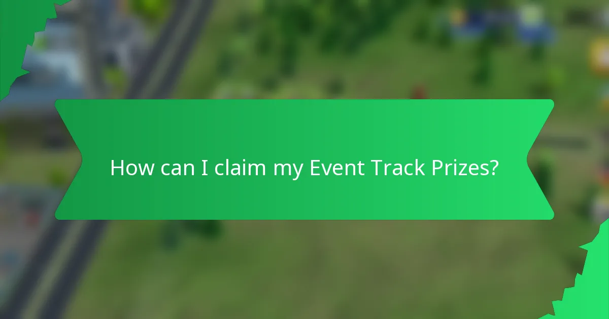 How can I claim my Event Track Prizes?