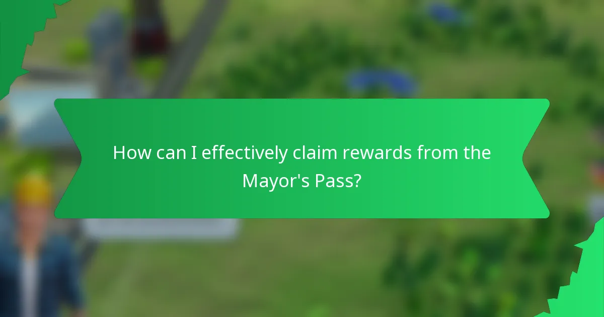 How can I effectively claim rewards from the Mayor's Pass?