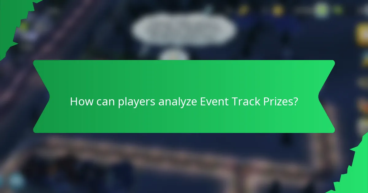 How can players analyze Event Track Prizes?