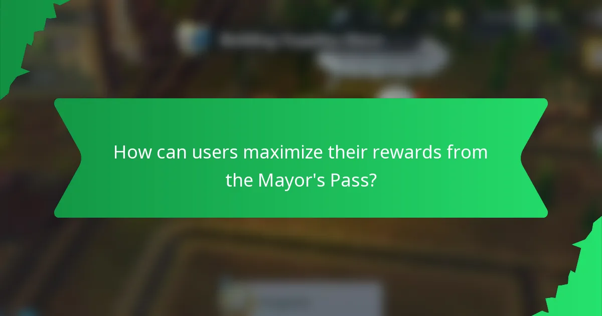 How can users maximize their rewards from the Mayor's Pass?