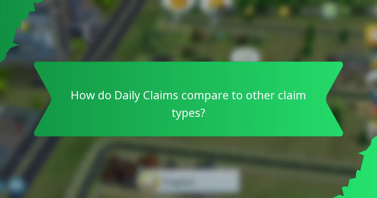 How do Daily Claims compare to other claim types?