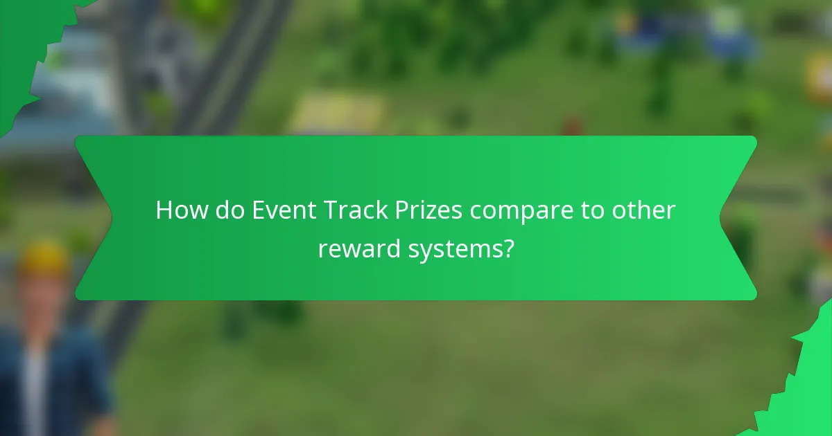 How do Event Track Prizes compare to other reward systems?
