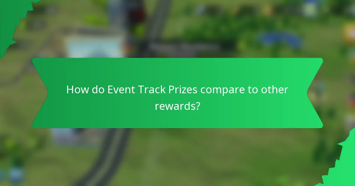 How do Event Track Prizes compare to other rewards?