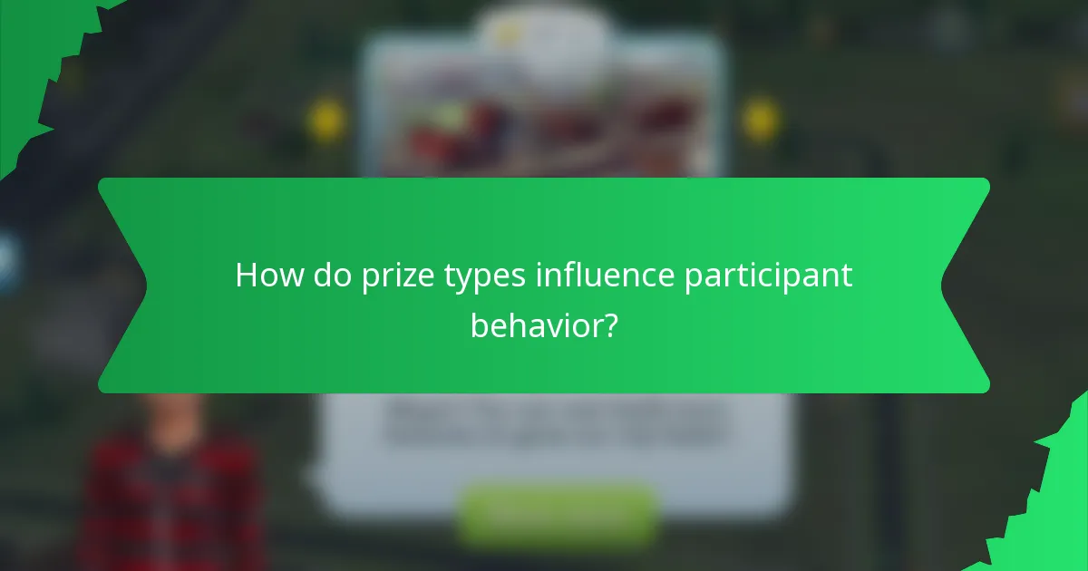 How do prize types influence participant behavior?