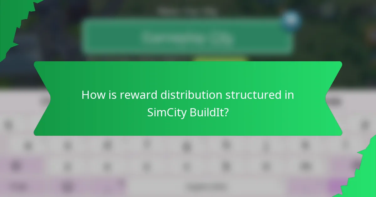 How is reward distribution structured in SimCity BuildIt?
