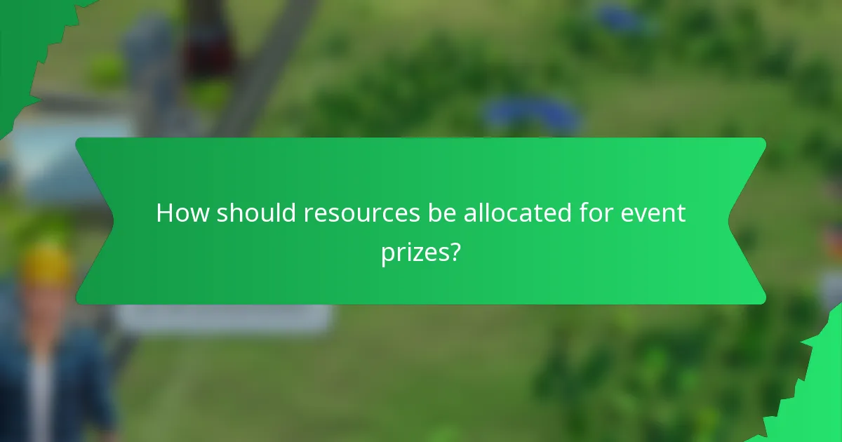 How should resources be allocated for event prizes?