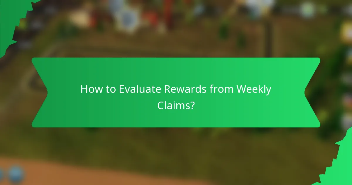 How to Evaluate Rewards from Weekly Claims?