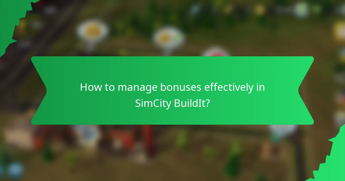 How to manage bonuses effectively in SimCity BuildIt?