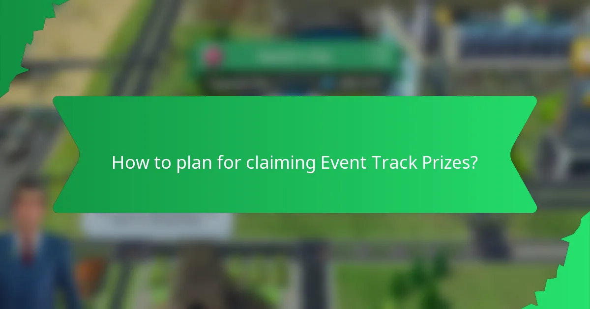 How to plan for claiming Event Track Prizes?