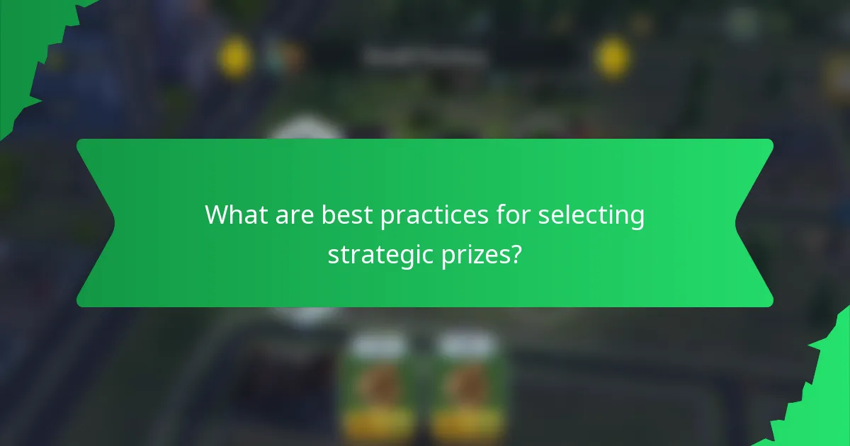 What are best practices for selecting strategic prizes?