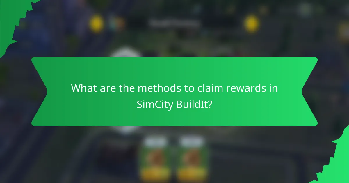 What are the methods to claim rewards in SimCity BuildIt?