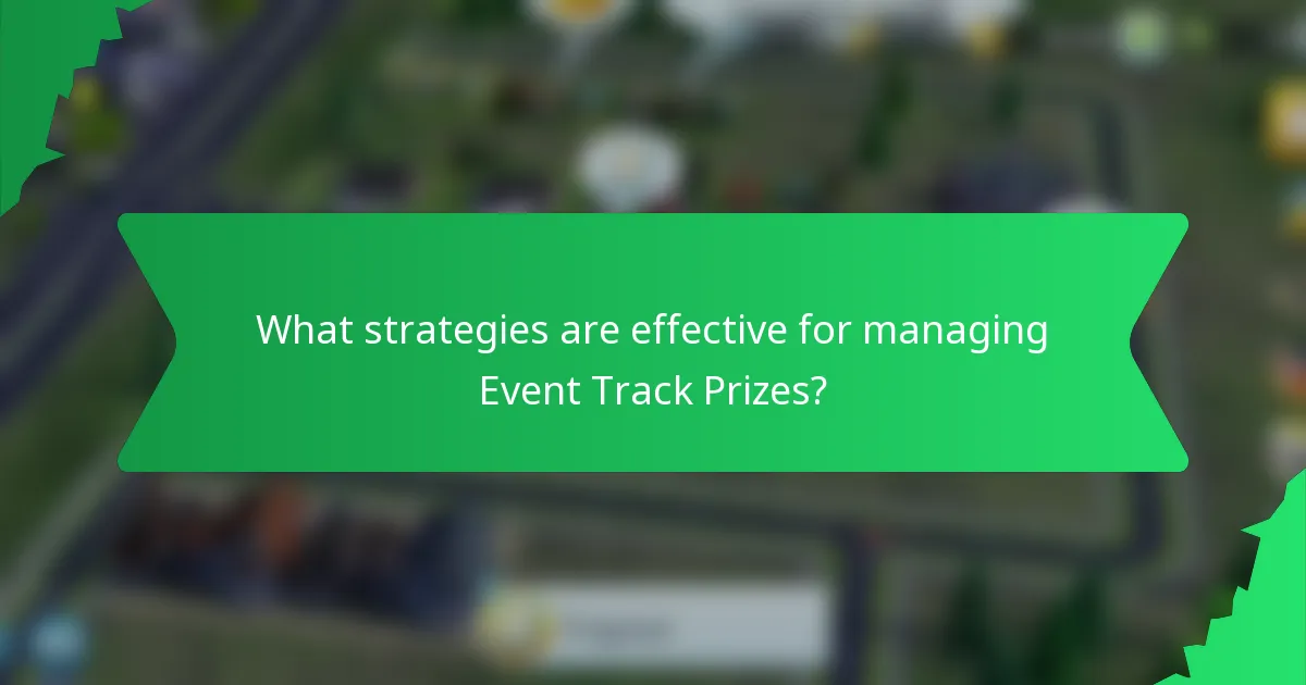 What strategies are effective for managing Event Track Prizes?