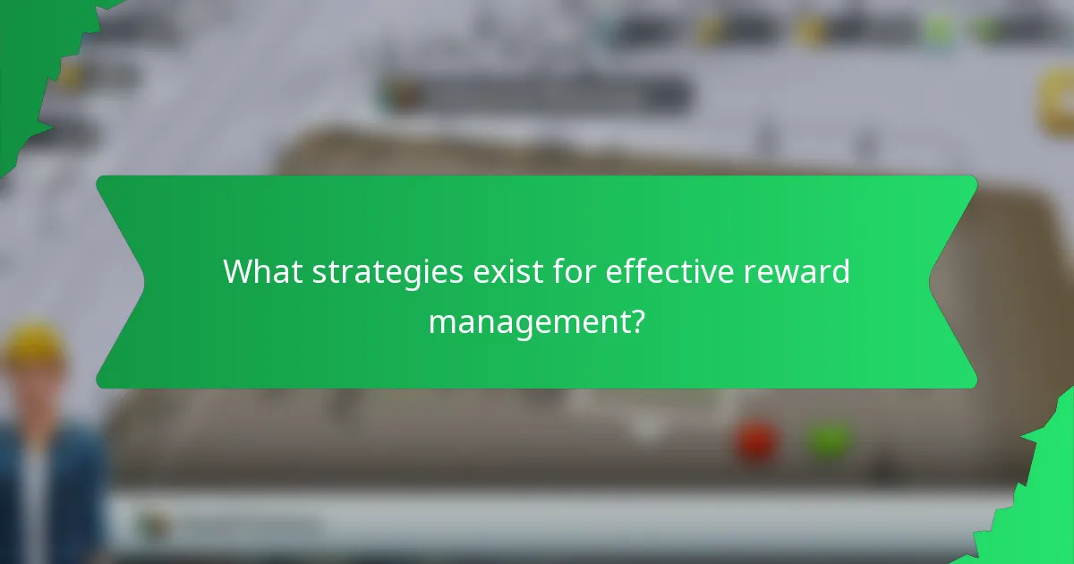 What strategies exist for effective reward management?