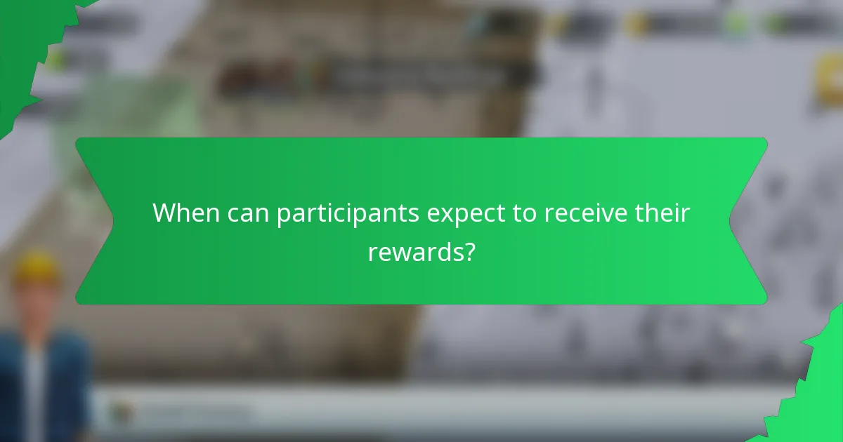 When can participants expect to receive their rewards?