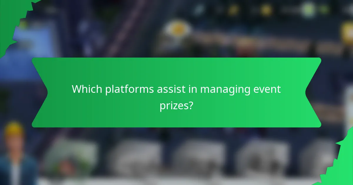 Which platforms assist in managing event prizes?