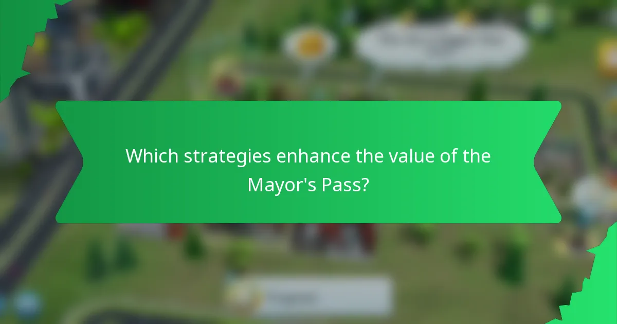 Which strategies enhance the value of the Mayor's Pass?