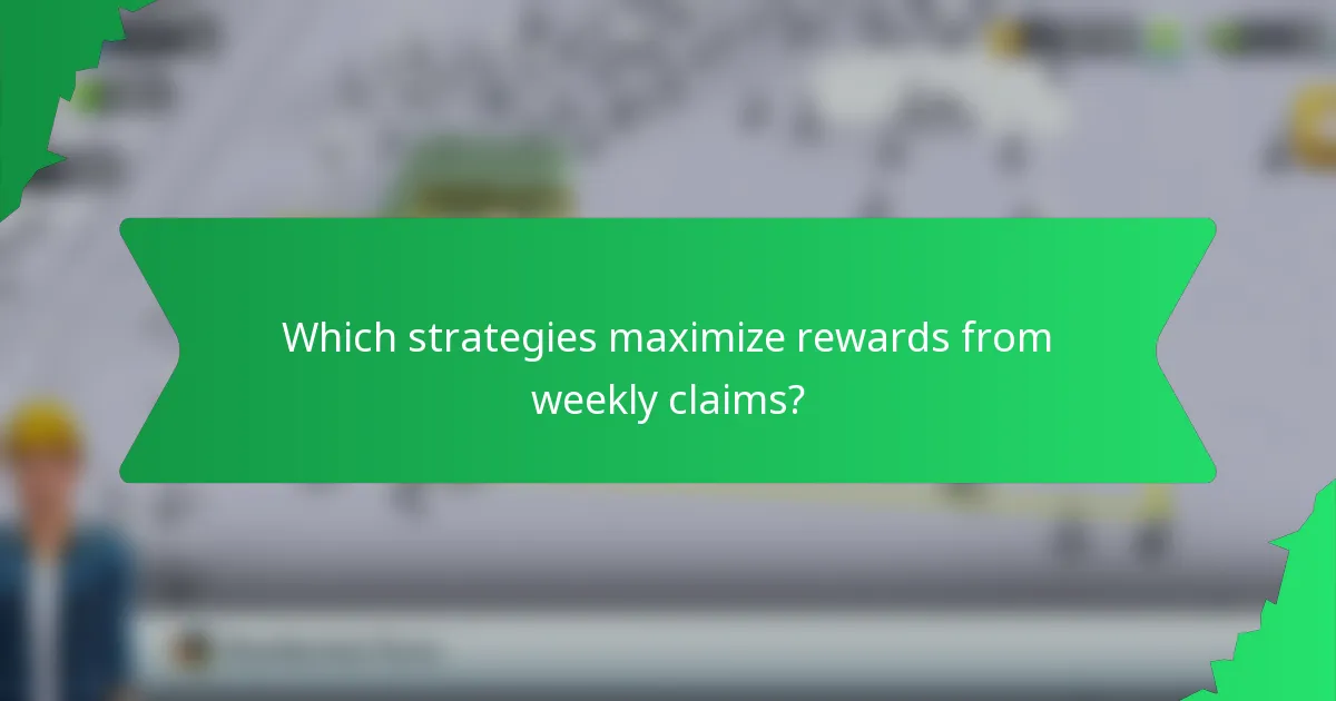 Which strategies maximize rewards from weekly claims?