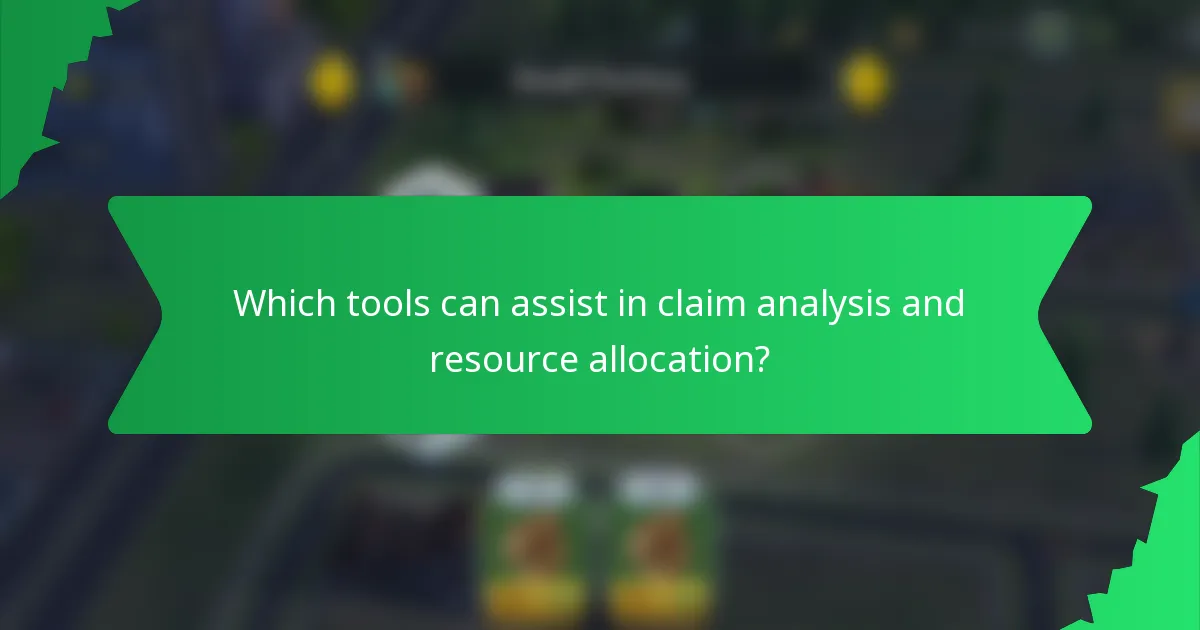 Which tools can assist in claim analysis and resource allocation?