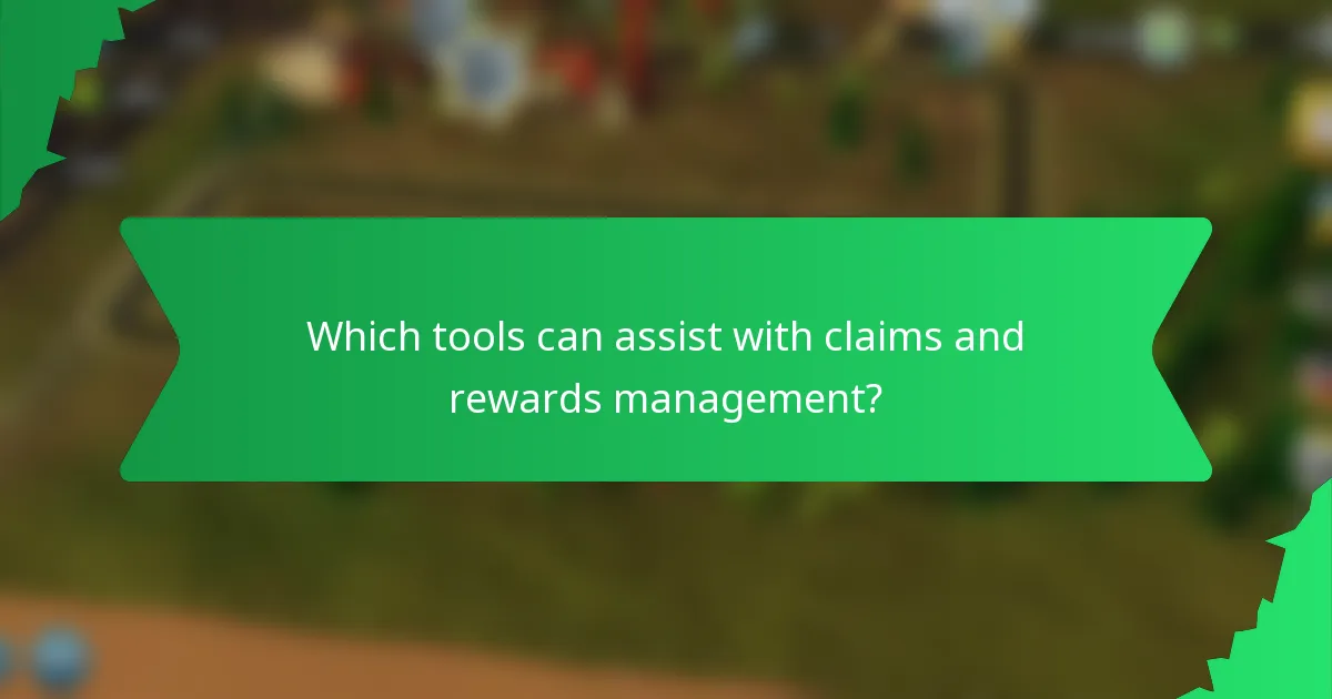 Which tools can assist with claims and rewards management?