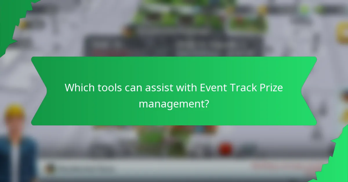 Which tools can assist with Event Track Prize management?