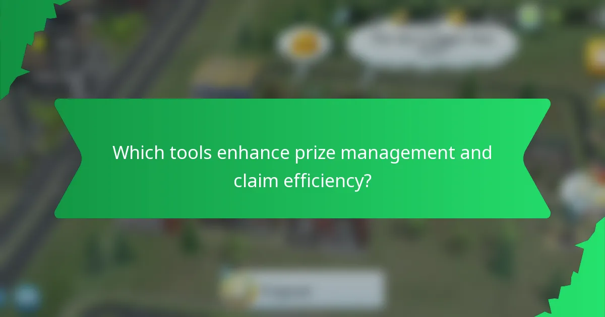 Which tools enhance prize management and claim efficiency?